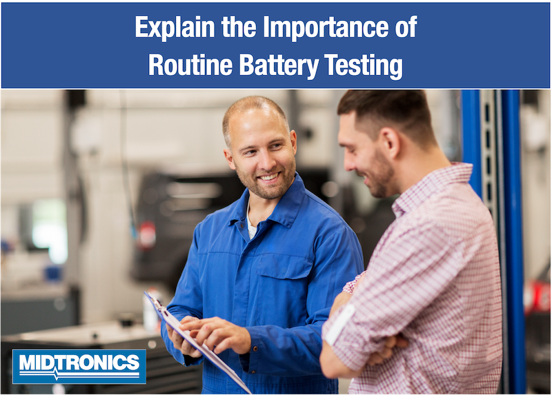 Explain the Importance of Routine Battery Testing to Customers